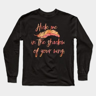 Hide me in the Shadow of Your Wings Long Sleeve T-Shirt